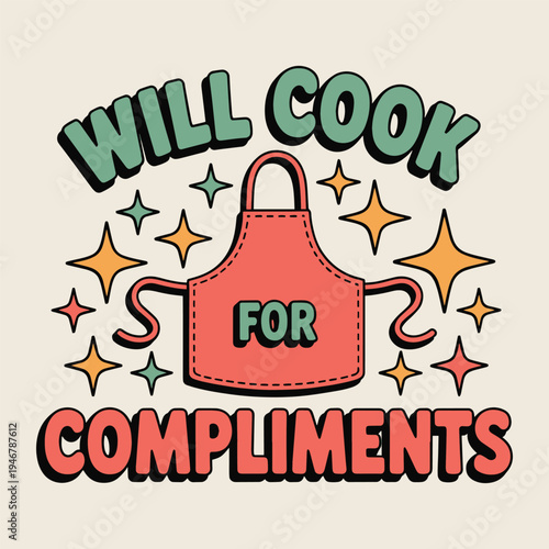 Will Cook For Compliments Funny Chef Apron Kitchen Cooking Humor T Shirt Design