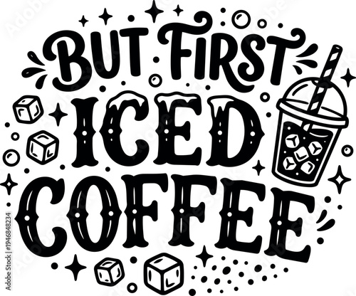 Hand drawn lettering but first iced coffee with cup and ice cubes black and white vector art design