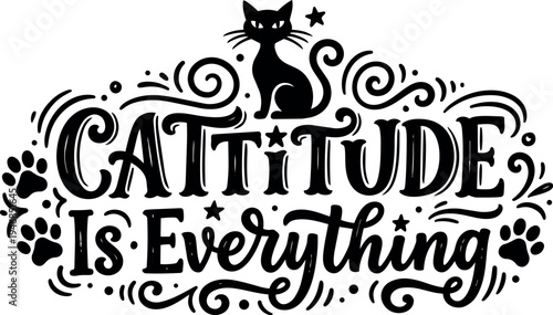 Hand lettering typography with cat silhouette and paw prints saying cattitude is everything with decorative swirls and stars
