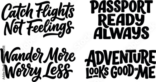 Hand lettering travel quotes catch flights not feelings passport ready always wander more worry less and adventure looks good on me black text
