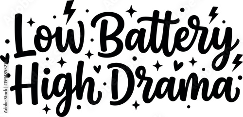 Hand lettering phrase low battery high drama with lightning and heart doodles in bold playful style vector art design