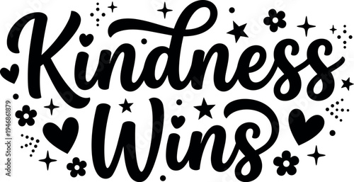 Hand lettering calligraphy kindness wins phrase with decorative hearts flowers and star elements in black and white vector design