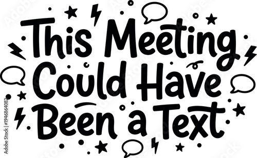Hand lettering typography black bold text this meeting could have been a text with comic style decoration elements