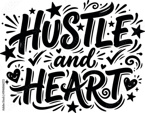 Hand lettering hustle and heart typography design with decorative stars hearts and check marks in black and white