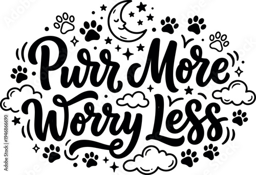 Hand lettering vector art purr more worry less inspirational quote with moon stars clouds and cat paws decorative elements