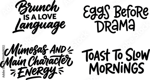 Hand lettering set of brunch themed phrases mimosa main character energy eggs before drama toast to slow mornings with black ink on white