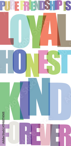 A colorful typographic poster with words like loyal honest kind forever in different fonts and hues on a transparent background