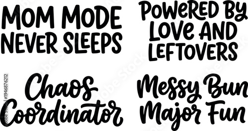 Hand lettering set with mom mode never sleeps messy bun major fun chaos coordinator and powered by love and leftovers phrases
