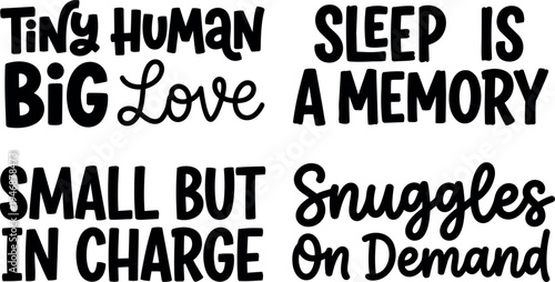 Hand lettering quotes tiny human big love sleep is a memory small but in charge snuggles on demand black text