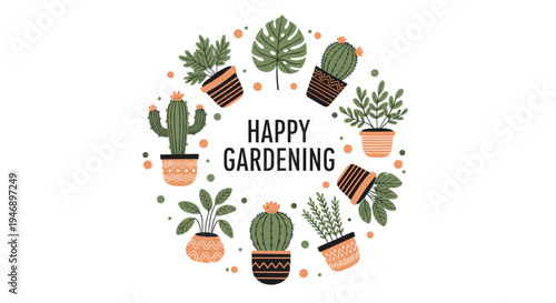 Circular arrangement of various potted plants including cacti, succulents, and tropical leaves with the text happy gardening inside.