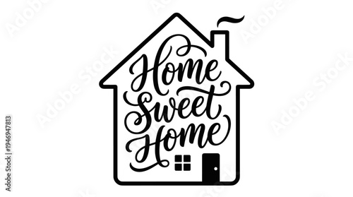 A handwritten “Home Sweet Home” inscription in a calligraphic style, set within a house outline. The elegant lettering stands alone on a white background. It serves as a slogan, phrase, or quote. The