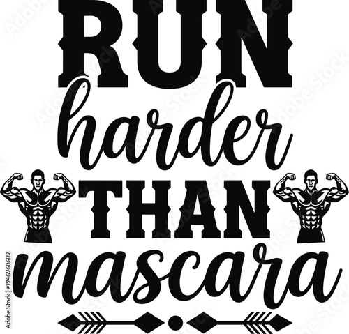Run harder than mascara fitness quote typography, funny gym motivation design, workout inspiration poster, running humor vector illustration