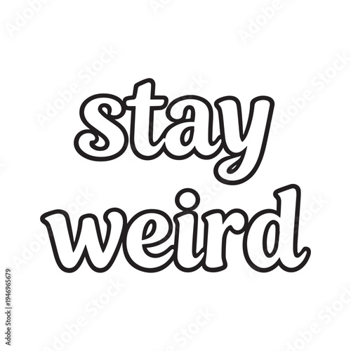 Stay Weird Quote Tattoo Outline Design Script Lettering for Creative Ink Inspiration