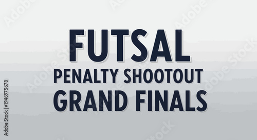 Futsal Penalty Shootout Grand Finals Announcement Over a White to Gray Gradient Background