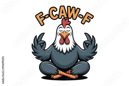 A cartoon chicken meditating in the lotus position with the text f caw f above on transparent background high-quality professional.