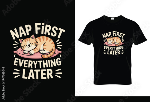 Nap First Everything Later Funny Sleeping Cat Typography T Shirt Design