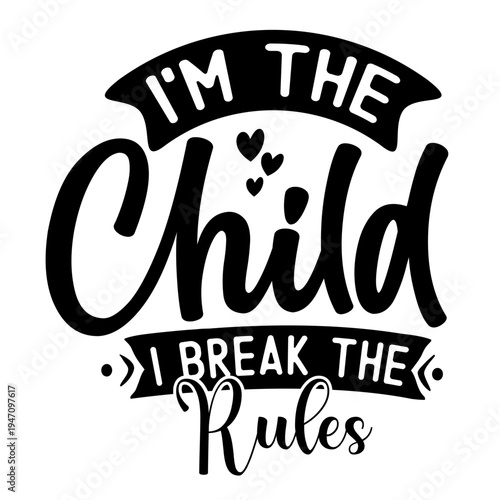 Child Break the Rules SVG Funny Kids Quote Typography Rebel Child Design