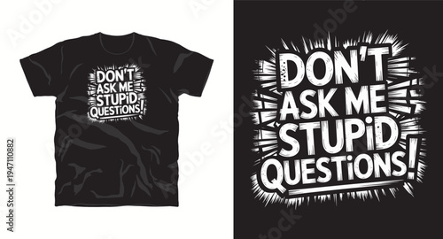Don't ask me stupid questions lettering design for t-shirt