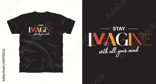 Stay imagine with all your mind vector t-shirt design with colorful geometric typography