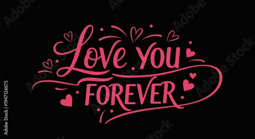 Love you forever text design on black