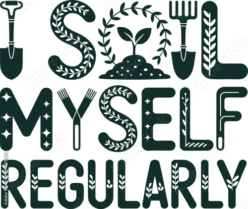 I Sow Myself Regularly Funny Gardening Typography