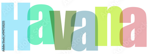 Fotografía Havana text with overlapping colorful letters in a modern, transparent design, i