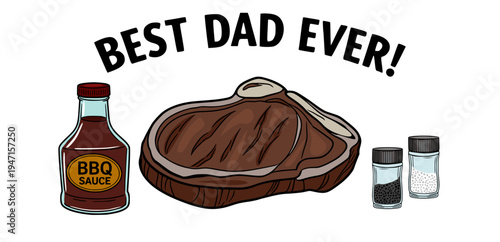 Best Dad Ever vector illustration with BBQ steak, sauce, salt, and pepper