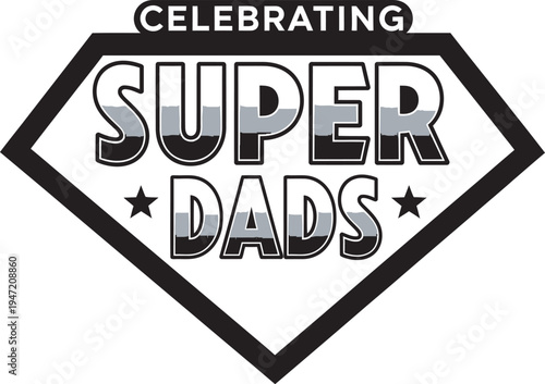 Celebrating super dads on father's day with love and gratitude for amazing fathers everywhere