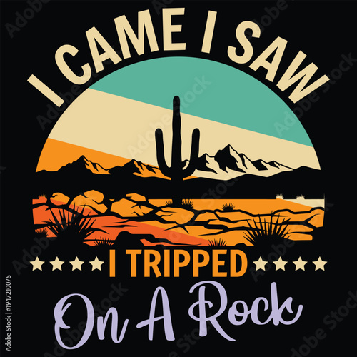 I Came I Saw I Tripped On A Rock