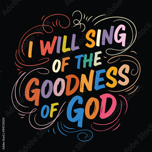 I Will Sing Of The Goodness Of God