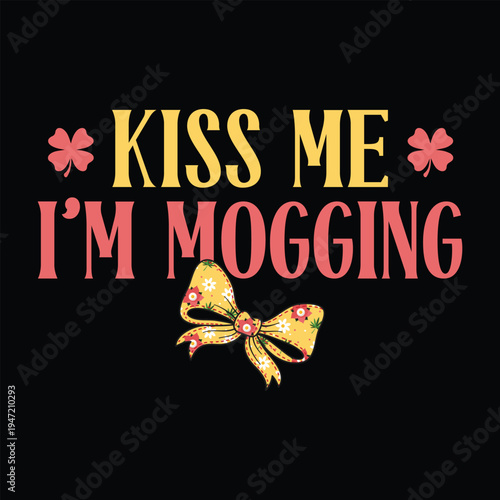 Kiss Me I'm Mogging