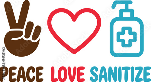 Peace Love Sanitize, Peace Love sanitize t shirt design, Funny Hand Lettering Quote