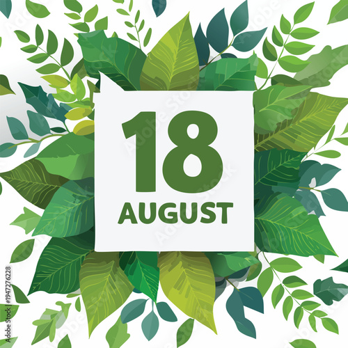 August 18th date illustration surrounded by lush green leaves vector design