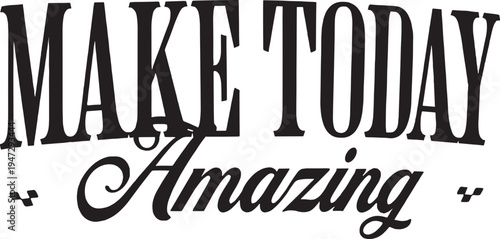 Make Today Amazing Svg, Daily Motivation Svg