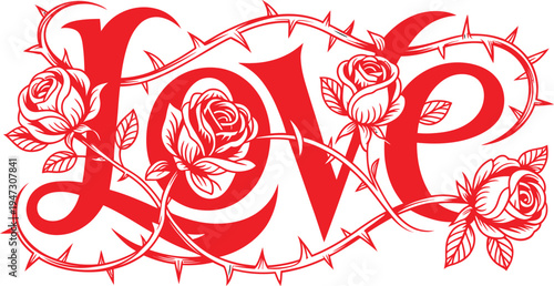 The word Love in red script intertwined with red roses and thorns flower