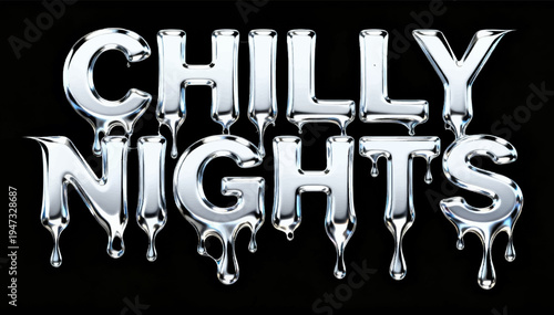 Vector illustration of artistic typography with text CHILLY NIGHTS, futuristic liquid chrome style, bold distorted letterforms melting and flowing.