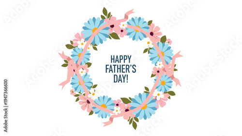 Happy Father's Day greeting inside a beautiful circular floral wreath made of colorful flowers and a delicate pink ribbon woven through.