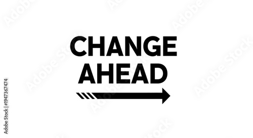 Change Ahead typography with forward arrow icon for business concept.