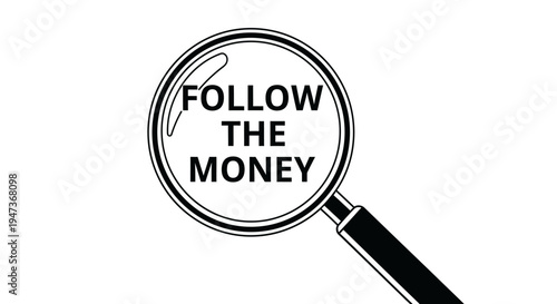 "Follow the money" text under a magnifying glass, financial investigation concept.