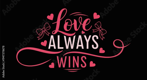 Love always wins typography design