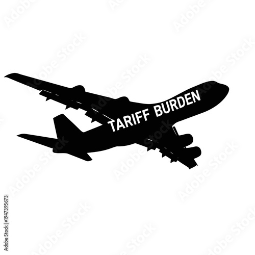 Large commercial airplane silhouette has the words tariff burden superimposed across its fuselage representing the weight of trade restrictions.