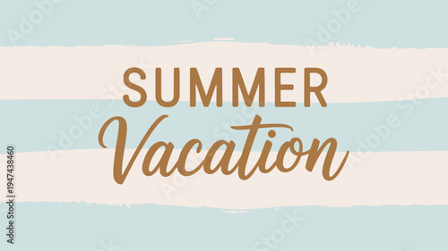 Summer Vacation calligraphy text on a light blue and beige striped background