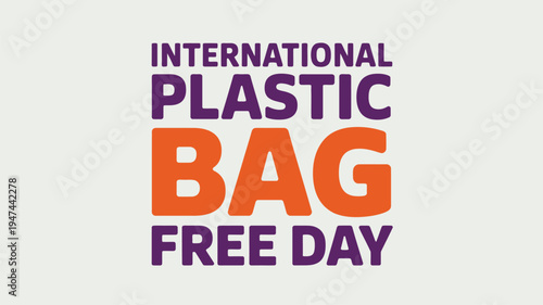 International Plastic Bag Free Day typographic banner with bold orange and purple text
