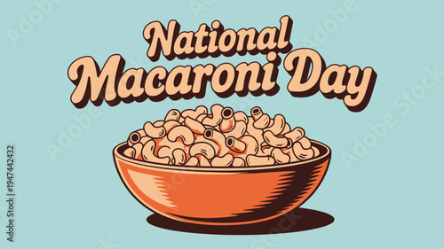 National Macaroni Day celebration featuring a classic bowl of delicious elbow pasta