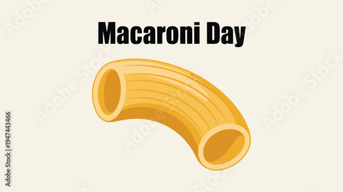 Text saying Macaroni Day with a single realistic elbow macaroni pasta piece