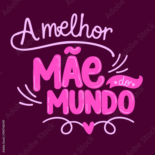 Lettering “A Melhor Mãe do Mundo” em Caligrafia Feita à Mão – Frase para Dia das Mães
