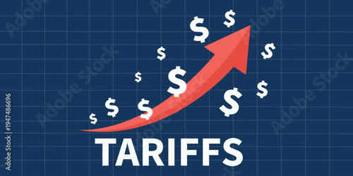 Tariffs: A stylized representation of rising tariffs, featuring a prominent upward arrow, dollar symbols, and the word Tariffs symbolizes the economic implications.