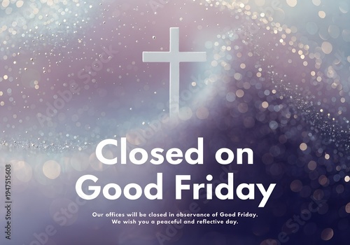 Good Friday office closure with cross and text overlay Good Friday Closing Announcement - Business Closed Notice Background