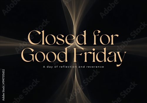 Closed for Good Friday reflection and reverence Good Friday Closing Announcement - Business Closed Notice Background