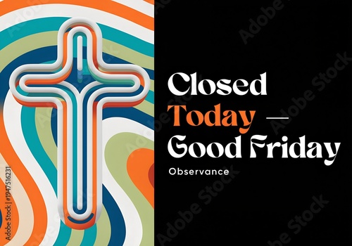 Good Friday observance with cross and closed today text Good Friday Closing Announcement - Business Closed Notice Background